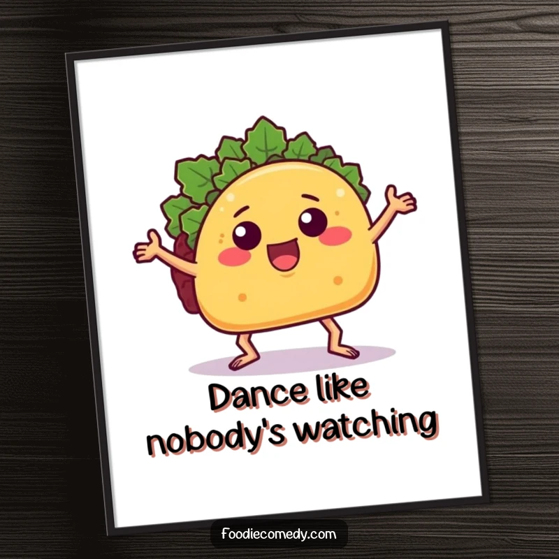 Funny taco poster showing a taco dancing with arms and legs, ideal for humorous food-themed wall art.