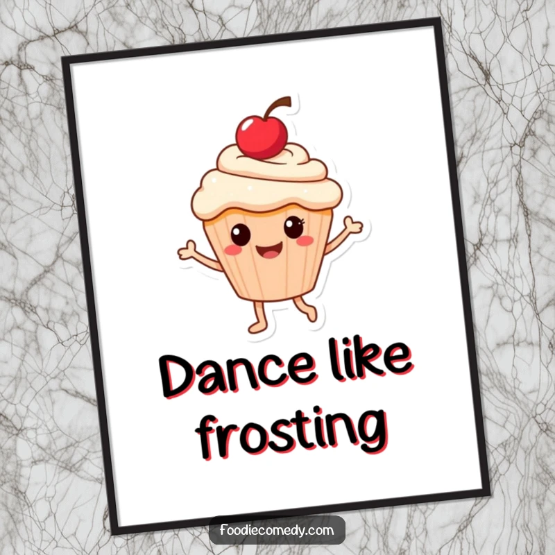 Funny poster art of a smiling cupcake with a cherry, doing a happy little dance, radiating sweet, cheerful vibes.