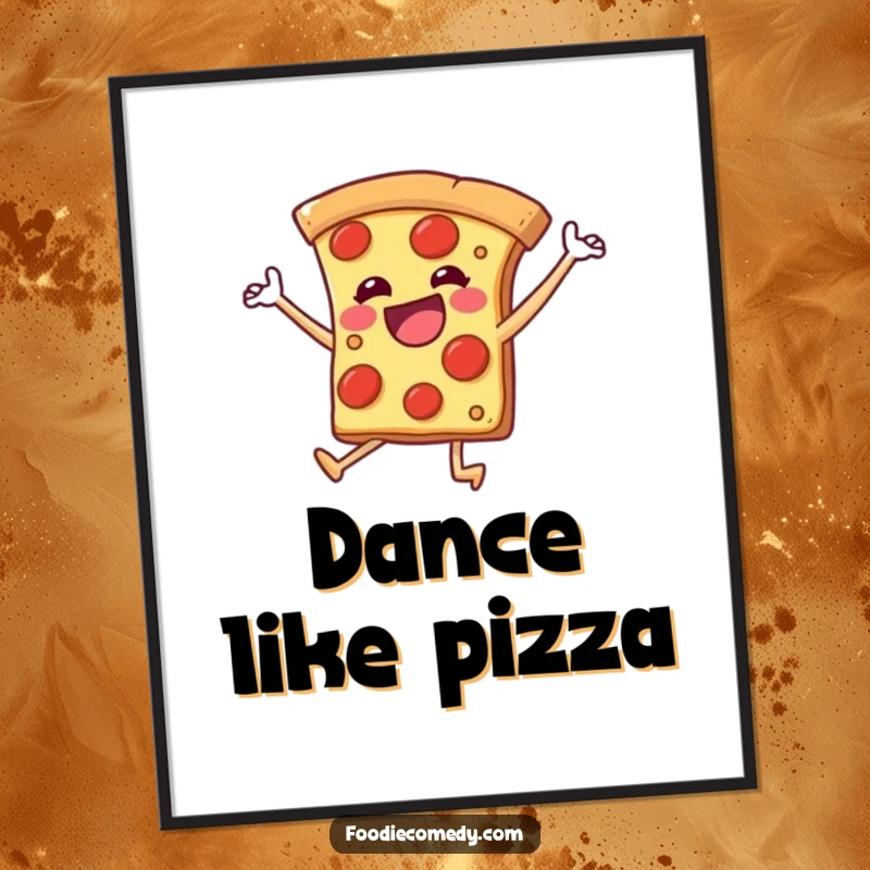 Funny poster of a pizza slice with legs kicking joyfully in a dance, adding vibrant energy and humorous charm to decor.