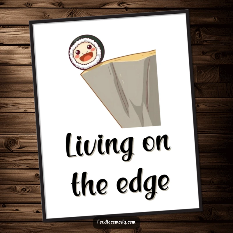 Funny poster of a smiling sushi roll with tiny dot eyes happily rolling off a cliff edge, capturing a moment of hilarious bravery.
