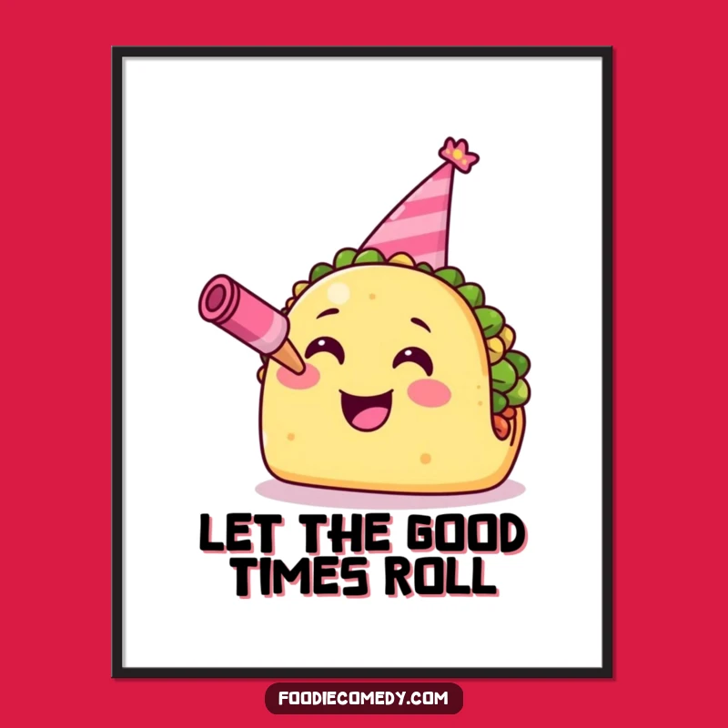 Funny Taco Poster: Fiesta Party Taco Art Print, Hilarious Foodie Decor Gift