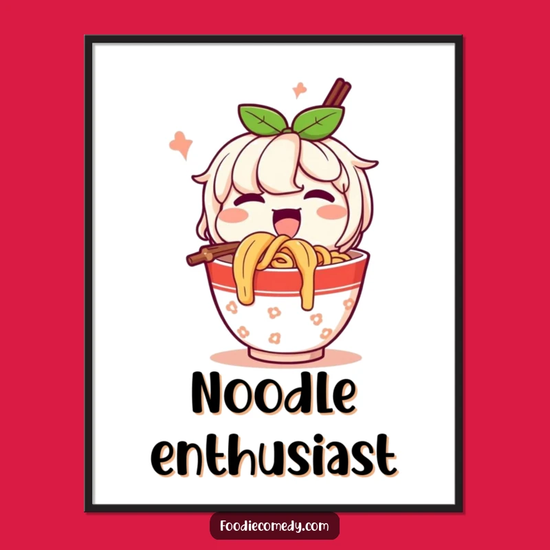 Funny Happy Noodles Poster: Slurp Up Smiles! A Hilarious Art Print
