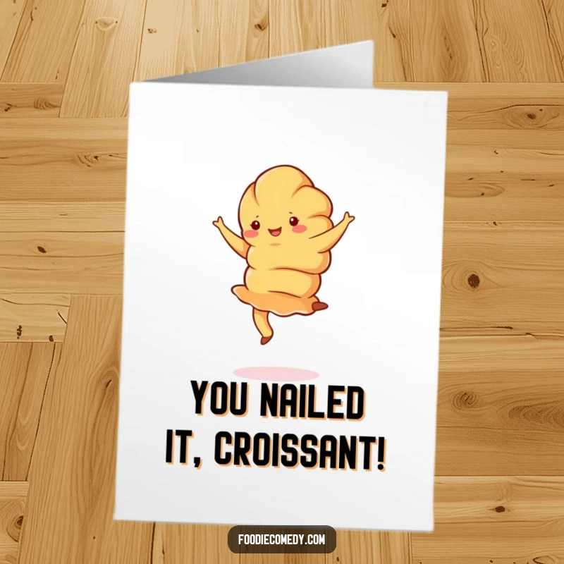 Funny Free Printable Congrats Card: A happy croissant performs a ballet pirouette, celebrating a grand achievement.