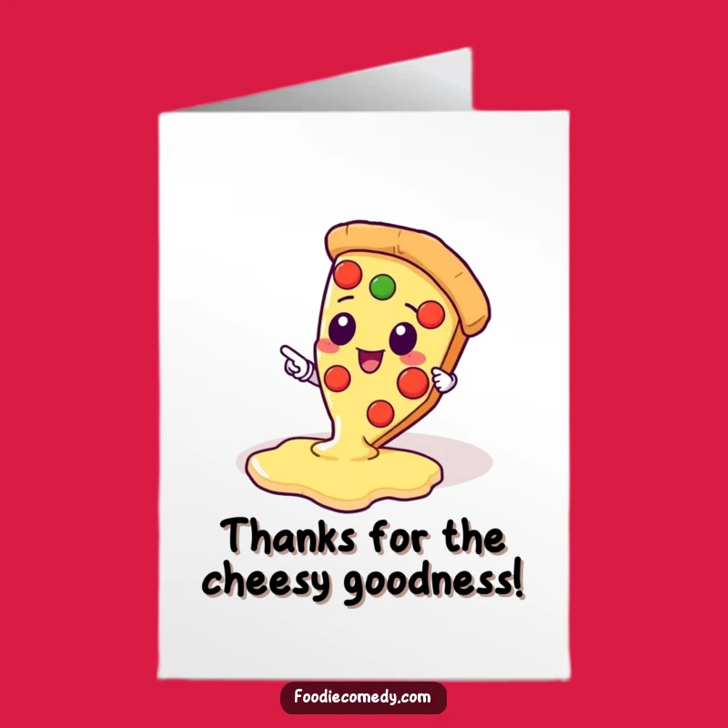 Free Printable Thank You Card: Cheesy Pizza - Humorous Downloadable Appreciation!