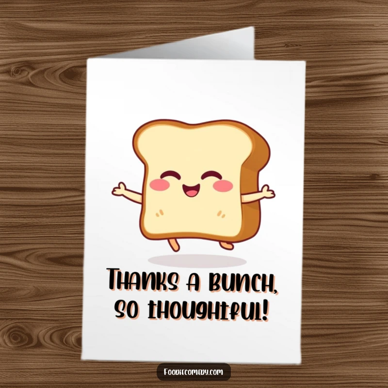 Funny Free Printable Thank You Card showing a giggling slice of toast doing a happy little shuffle, conveying thanks with amusement.
