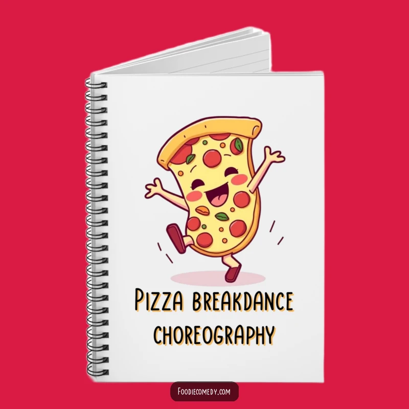 Funny Pizza Breakdance Notebook: Hilarious Journal for Foodie Ideas